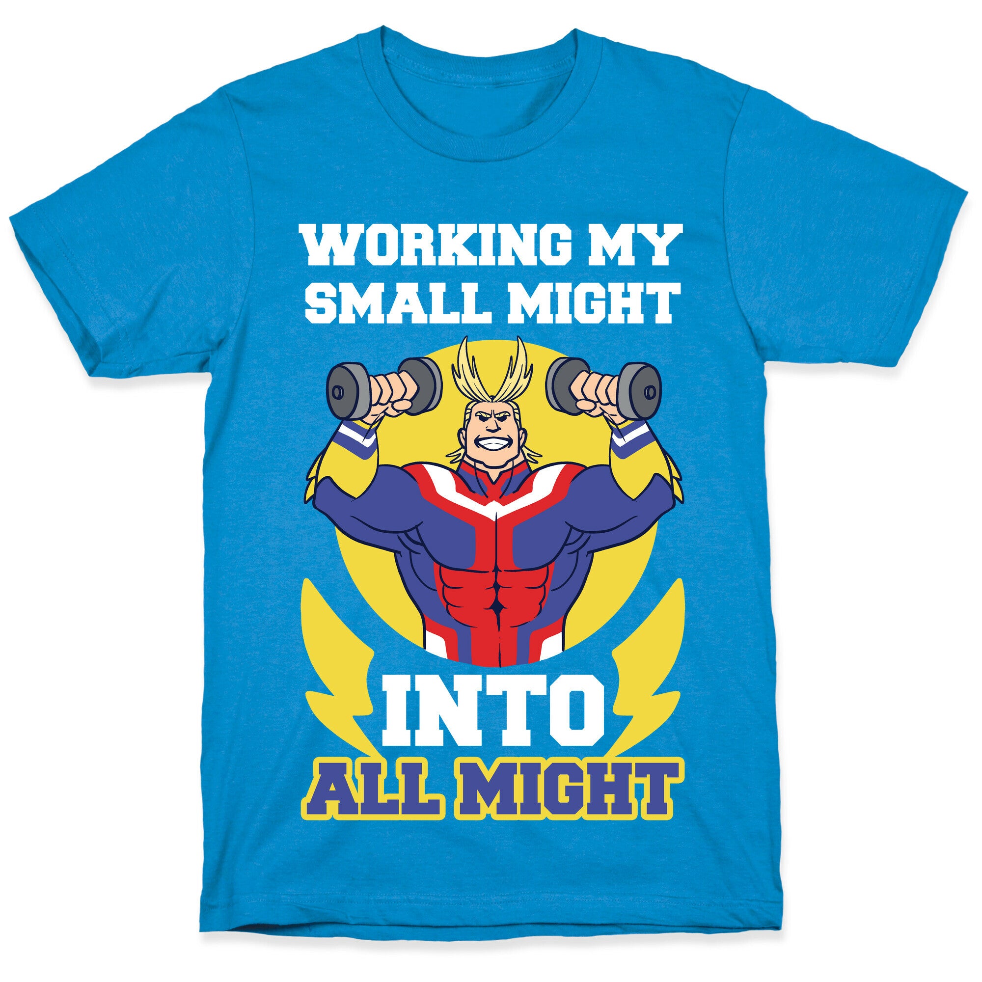 Working My Small Might Into All Might - My Hero Academia T-Shirt